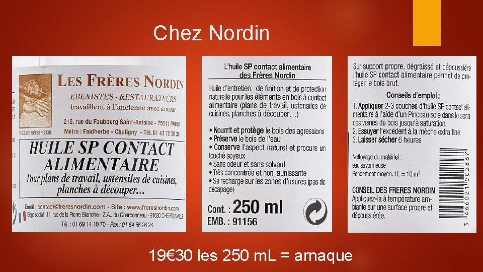 Chez Nordin 19€ 30 les 250 m. L = arnaque 