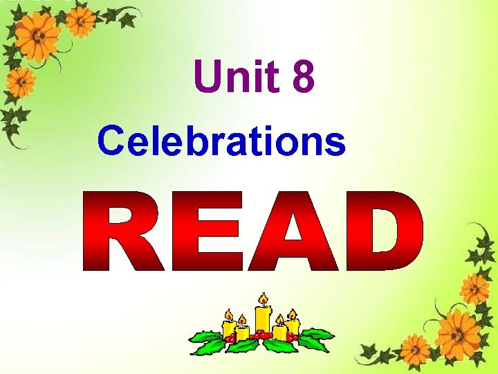 Unit 8 Celebrations 