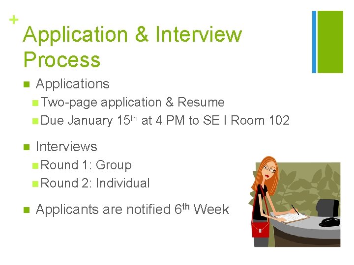 + Application & Interview Process n Applications n Two-page application & Resume n Due