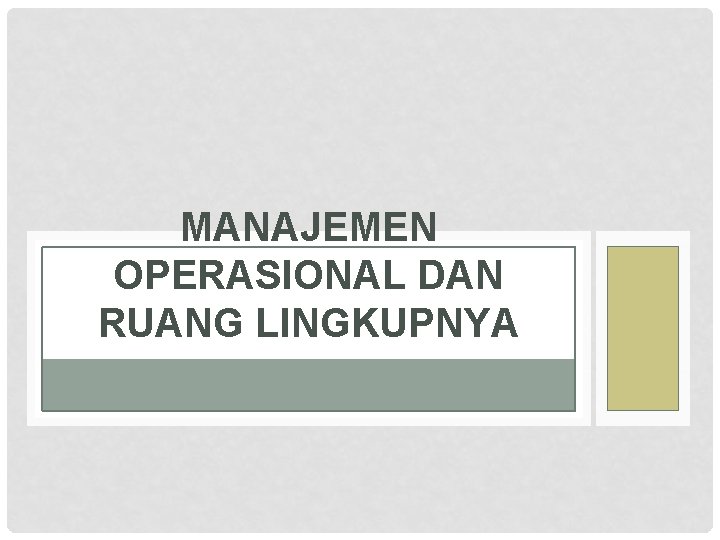 MANAJEMEN OPERASIONAL DAN RUANG LINGKUPNYA 