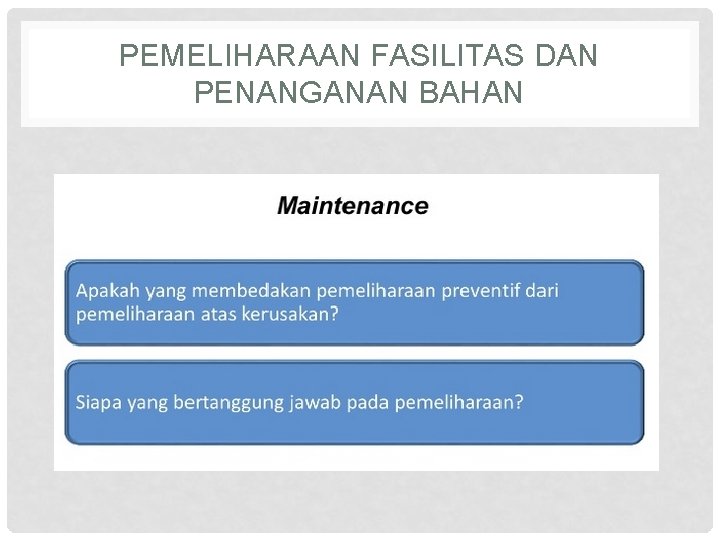 PEMELIHARAAN FASILITAS DAN PENANGANAN BAHAN 