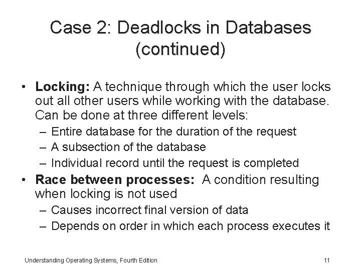 Case 2: Deadlocks in Databases (continued) • Locking: A technique through which the user