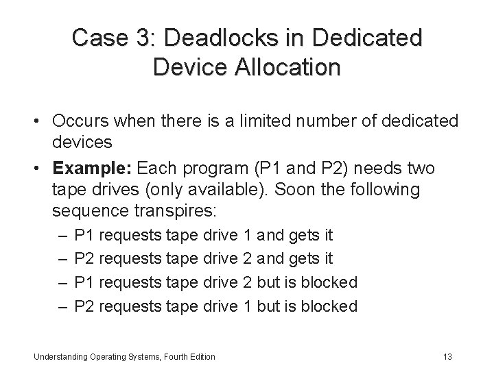 Case 3: Deadlocks in Dedicated Device Allocation • Occurs when there is a limited