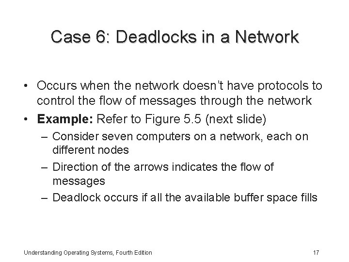 Case 6: Deadlocks in a Network • Occurs when the network doesn’t have protocols