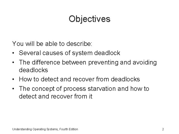 Objectives You will be able to describe: • Several causes of system deadlock •