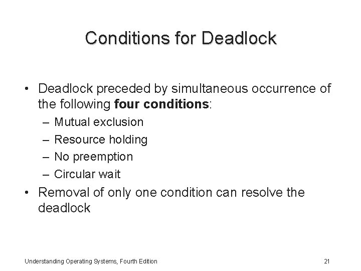 Conditions for Deadlock • Deadlock preceded by simultaneous occurrence of the following four conditions: