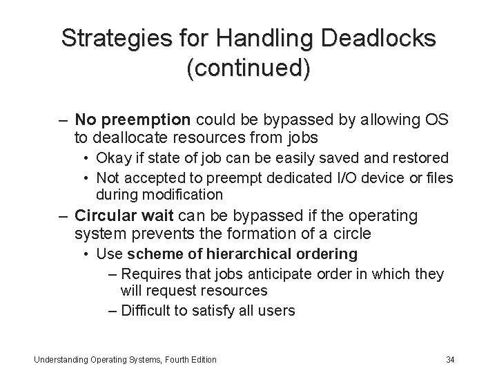 Strategies for Handling Deadlocks (continued) – No preemption could be bypassed by allowing OS