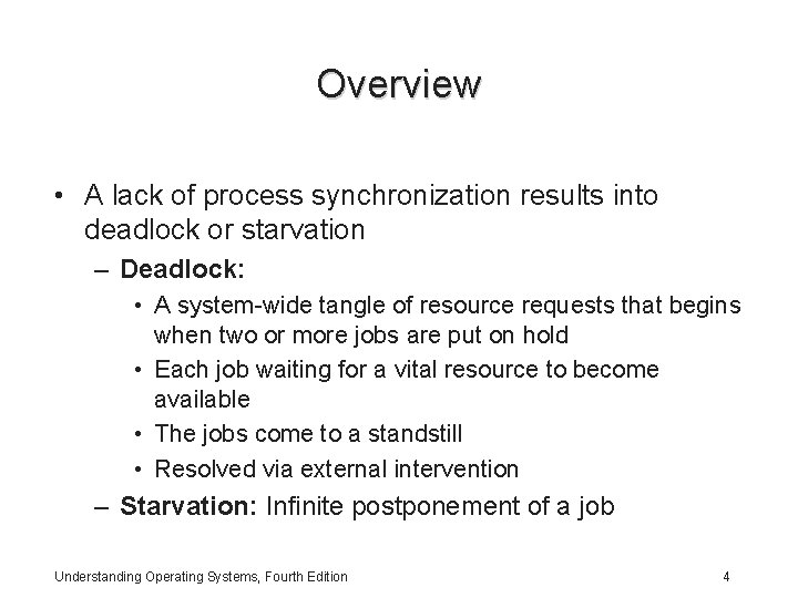 Overview • A lack of process synchronization results into deadlock or starvation – Deadlock: