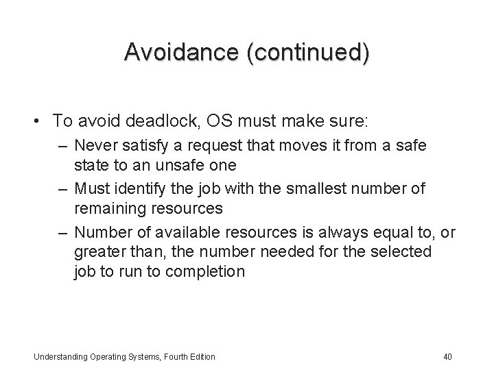 Avoidance (continued) • To avoid deadlock, OS must make sure: – Never satisfy a