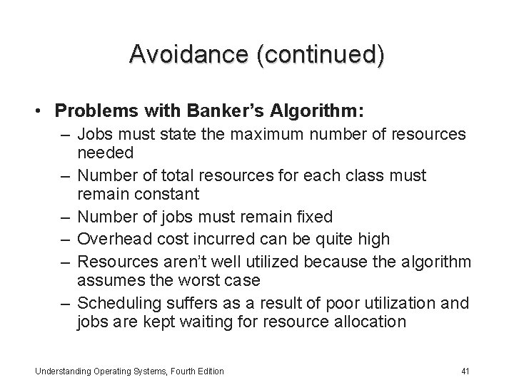 Avoidance (continued) • Problems with Banker’s Algorithm: – Jobs must state the maximum number