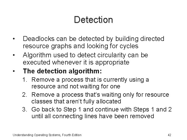 Detection • • • Deadlocks can be detected by building directed resource graphs and