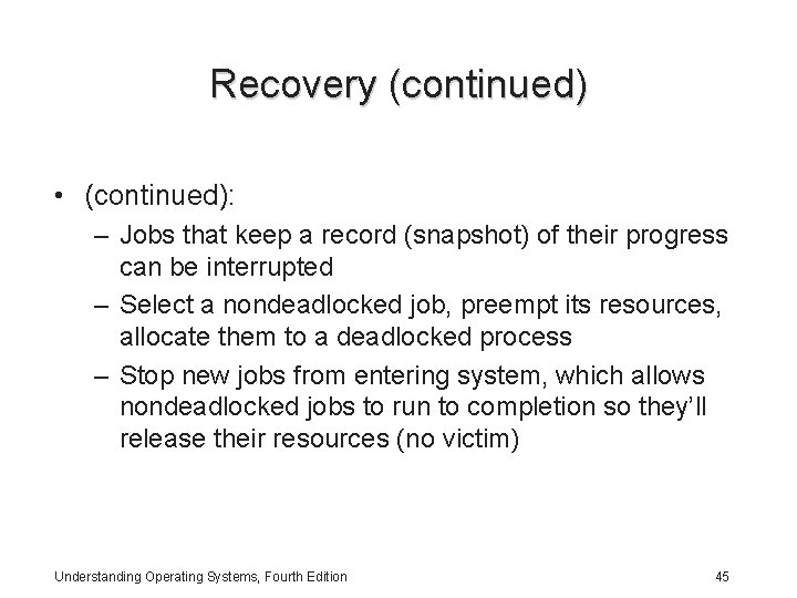 Recovery (continued) • (continued): – Jobs that keep a record (snapshot) of their progress