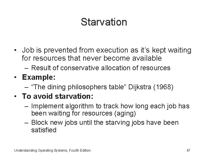 Starvation • Job is prevented from execution as it’s kept waiting for resources that