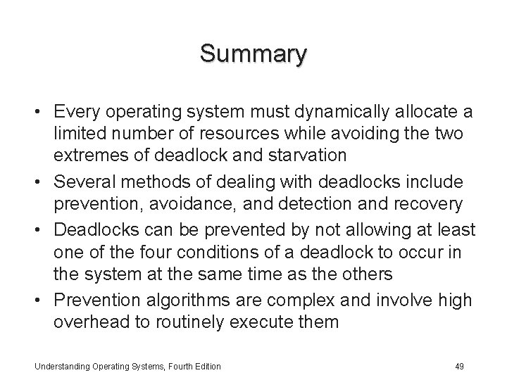 Summary • Every operating system must dynamically allocate a limited number of resources while