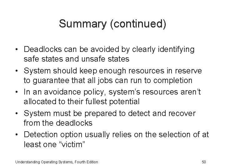 Summary (continued) • Deadlocks can be avoided by clearly identifying safe states and unsafe