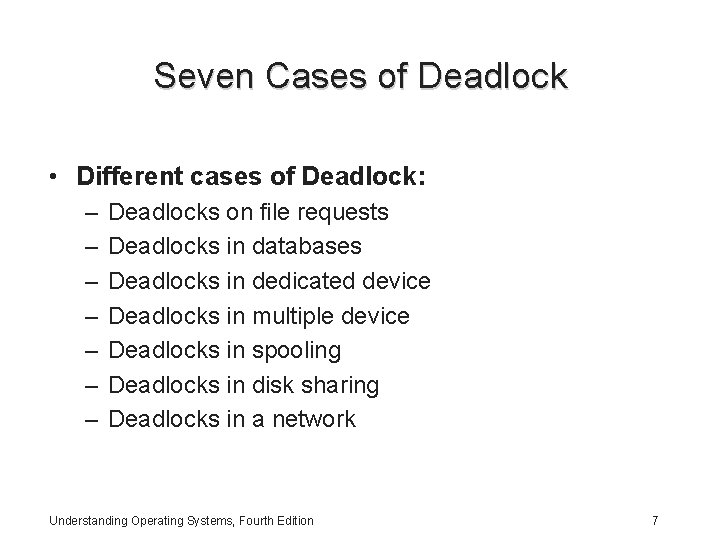 Seven Cases of Deadlock • Different cases of Deadlock: – – – – Deadlocks