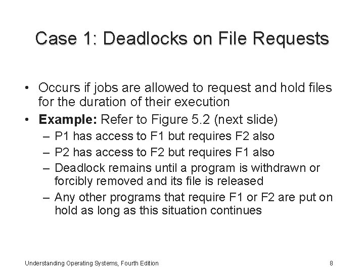 Case 1: Deadlocks on File Requests • Occurs if jobs are allowed to request