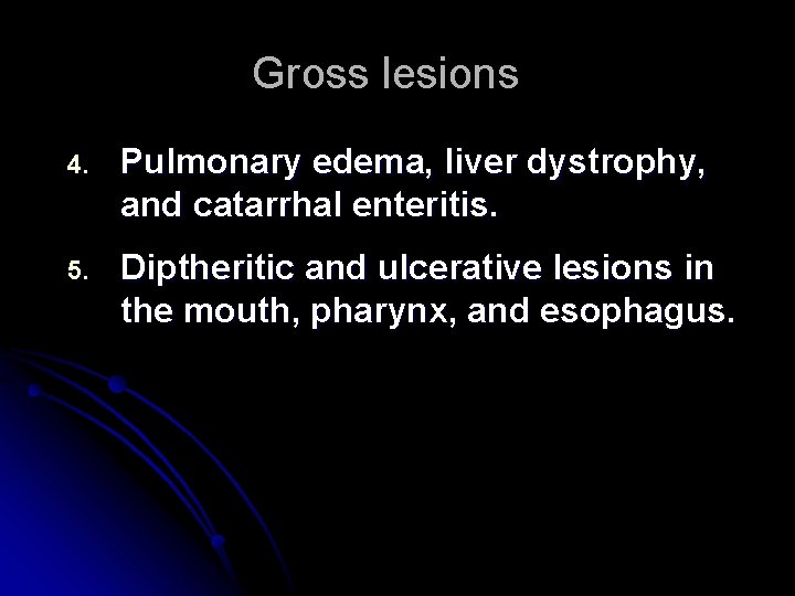 Gross lesions 4. Pulmonary edema, liver dystrophy, and catarrhal enteritis. 5. Diptheritic and ulcerative