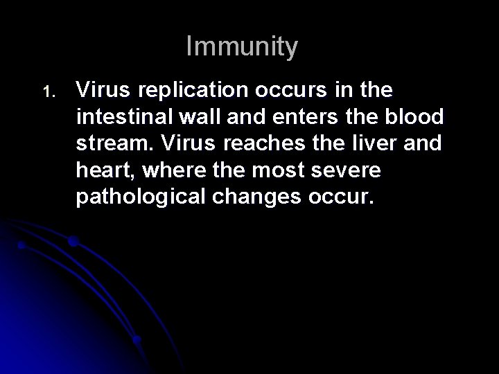 Immunity 1. Virus replication occurs in the intestinal wall and enters the blood stream.