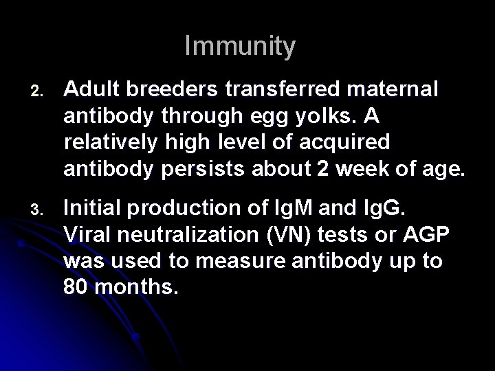 Immunity 2. Adult breeders transferred maternal antibody through egg yolks. A relatively high level