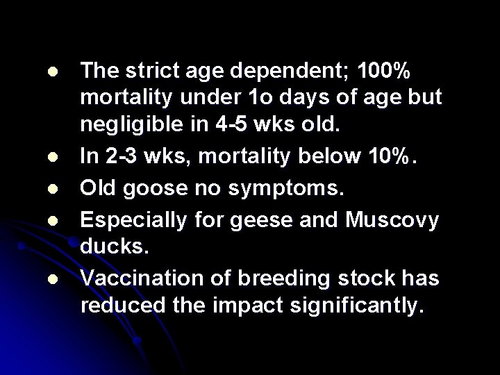 l l l The strict age dependent; 100% mortality under 1 o days of