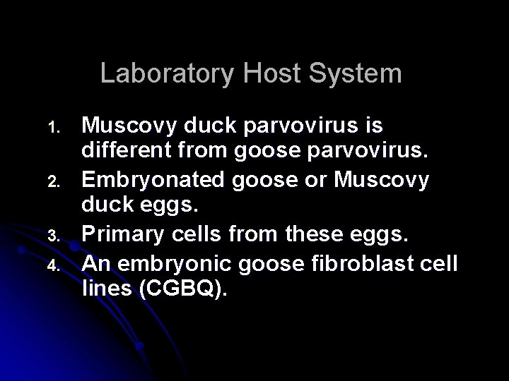 Laboratory Host System 1. 2. 3. 4. Muscovy duck parvovirus is different from goose