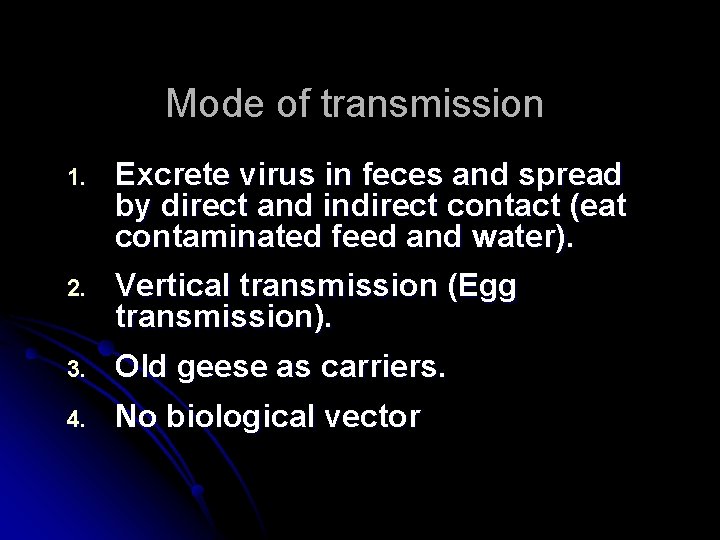 Mode of transmission 1. Excrete virus in feces and spread by direct and indirect