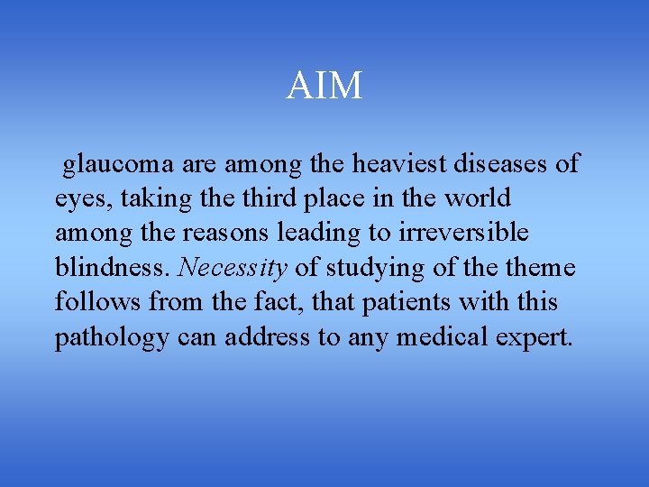 AIM glaucoma are among the heaviest diseases of eyes, taking the third place in