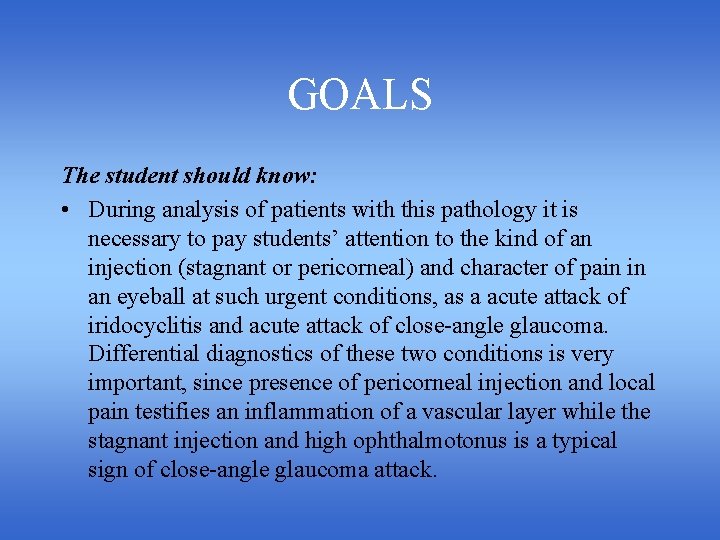 GOALS The student should know: • During analysis of patients with this pathology it