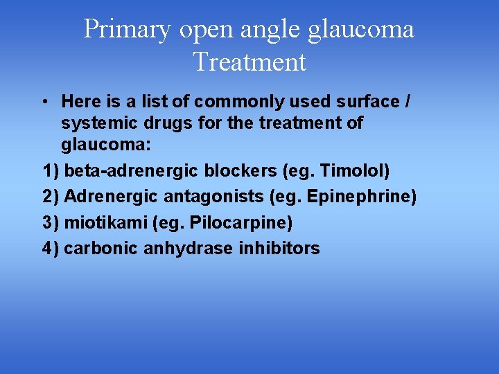 Primary open angle glaucoma Treatment • Here is a list of commonly used surface