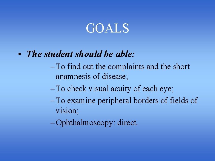 GOALS • The student should be able: – To find out the complaints and