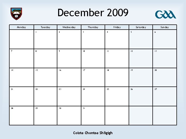 December 2009 Monday Tuesday Wednesday Thursday Friday Saturday Sunday 1 2 3 4 5