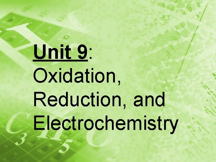 Unit 9: Oxidation, Reduction, and Electrochemistry 