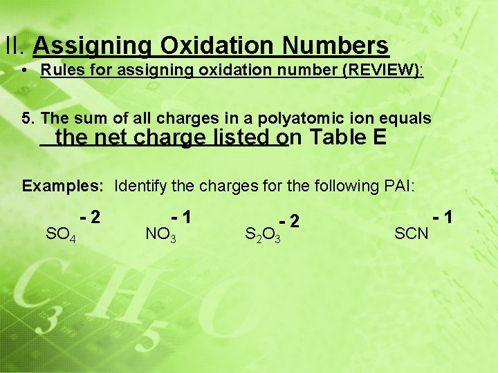 II. Assigning Oxidation Numbers • Rules for assigning oxidation number (REVIEW): 5. The sum