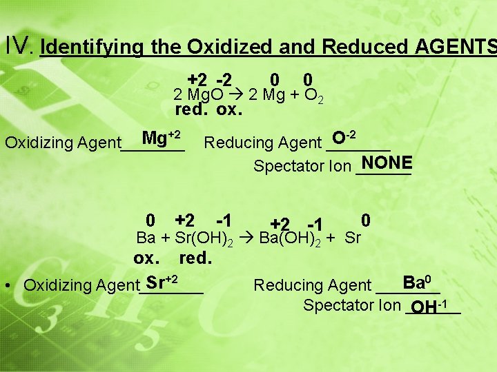 IV. Identifying the Oxidized and Reduced AGENTS +2 -2 0 0 2 Mg. O