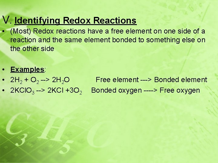 V. Identifying Redox Reactions • (Most) Redox reactions have a free element on one