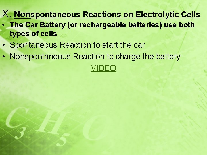 X. Nonspontaneous Reactions on Electrolytic Cells • The Car Battery (or rechargeable batteries) use