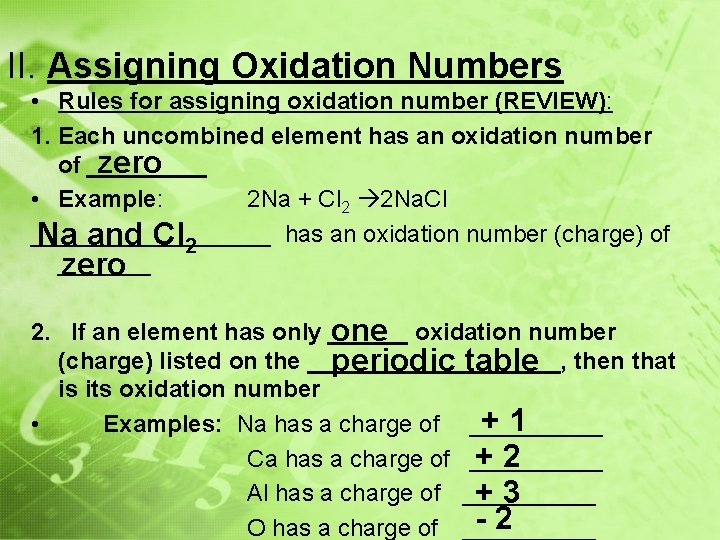 II. Assigning Oxidation Numbers • Rules for assigning oxidation number (REVIEW): 1. Each uncombined