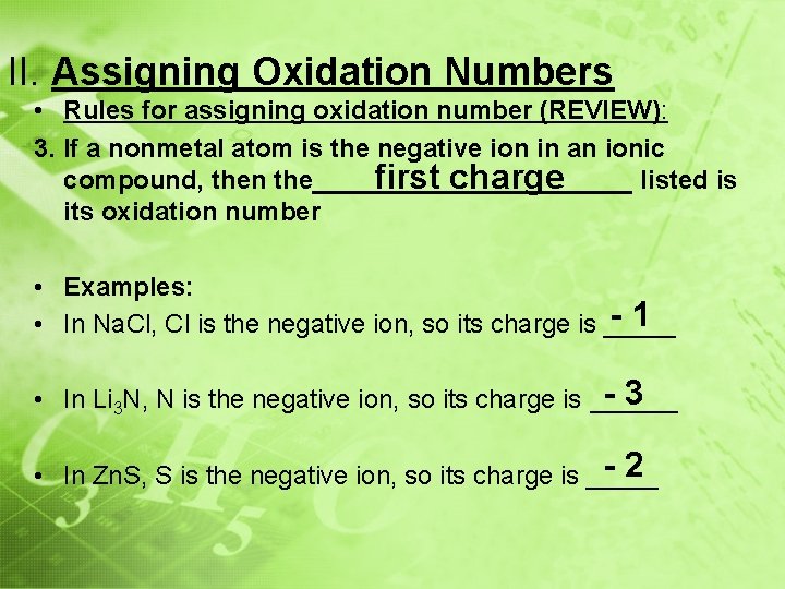 II. Assigning Oxidation Numbers • Rules for assigning oxidation number (REVIEW): 3. If a
