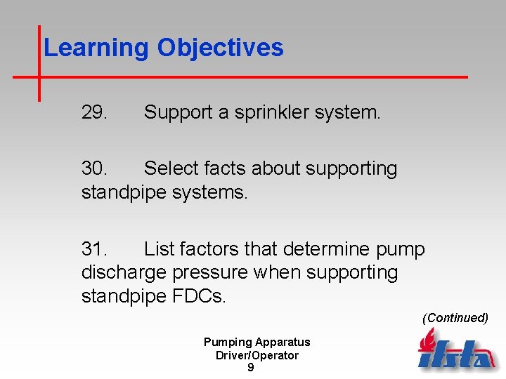 Learning Objectives 29. Support a sprinkler system. 30. Select facts about supporting standpipe systems.