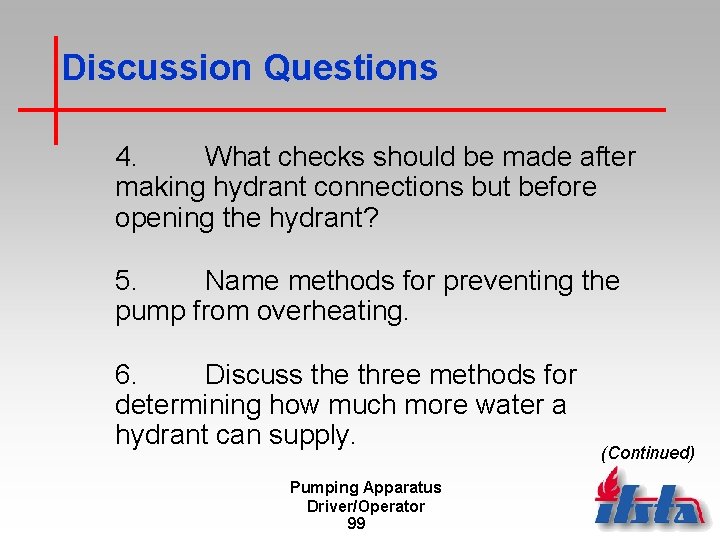 Discussion Questions 4. What checks should be made after making hydrant connections but before