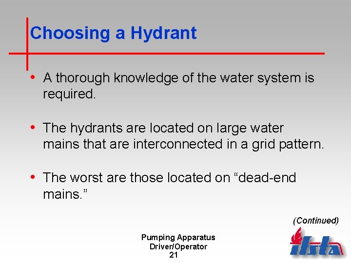Choosing a Hydrant • A thorough knowledge of the water system is required. •