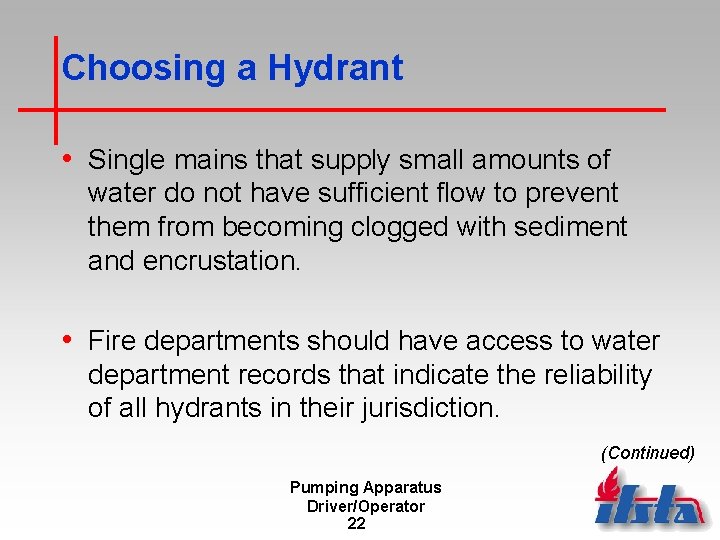 Choosing a Hydrant • Single mains that supply small amounts of water do not