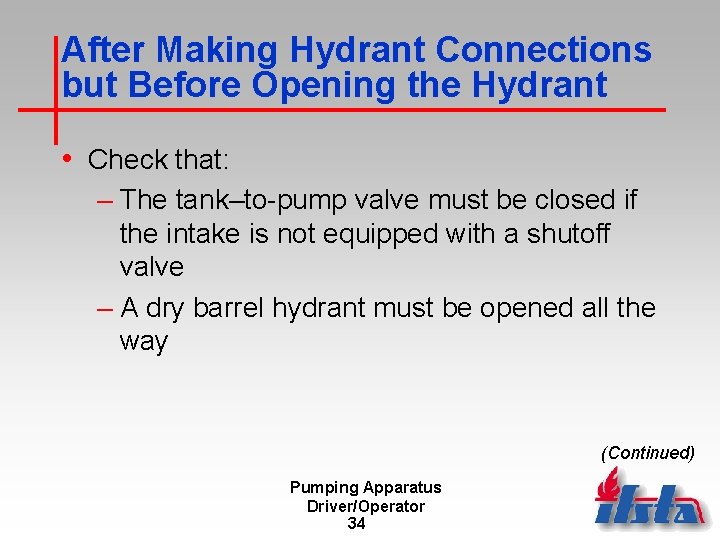 After Making Hydrant Connections but Before Opening the Hydrant • Check that: – The