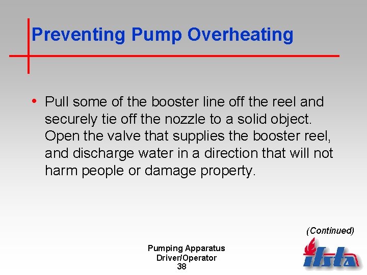 Preventing Pump Overheating • Pull some of the booster line off the reel and