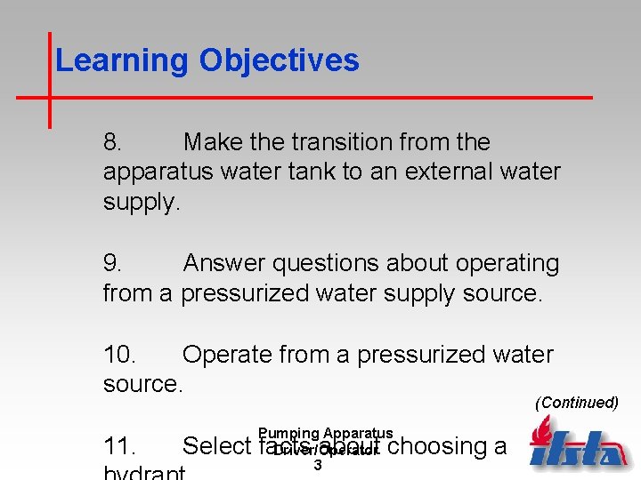 Learning Objectives 8. Make the transition from the apparatus water tank to an external