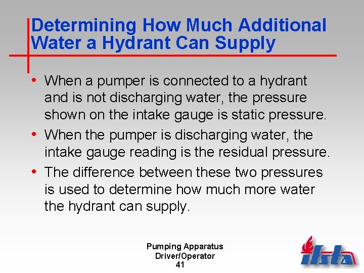 Determining How Much Additional Water a Hydrant Can Supply • When a pumper is
