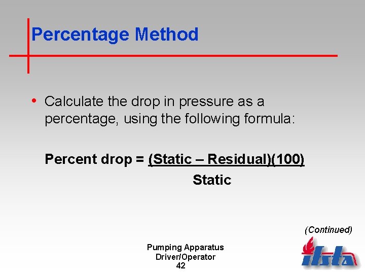 Percentage Method • Calculate the drop in pressure as a percentage, using the following