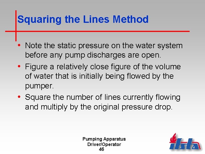 Squaring the Lines Method • Note the static pressure on the water system before