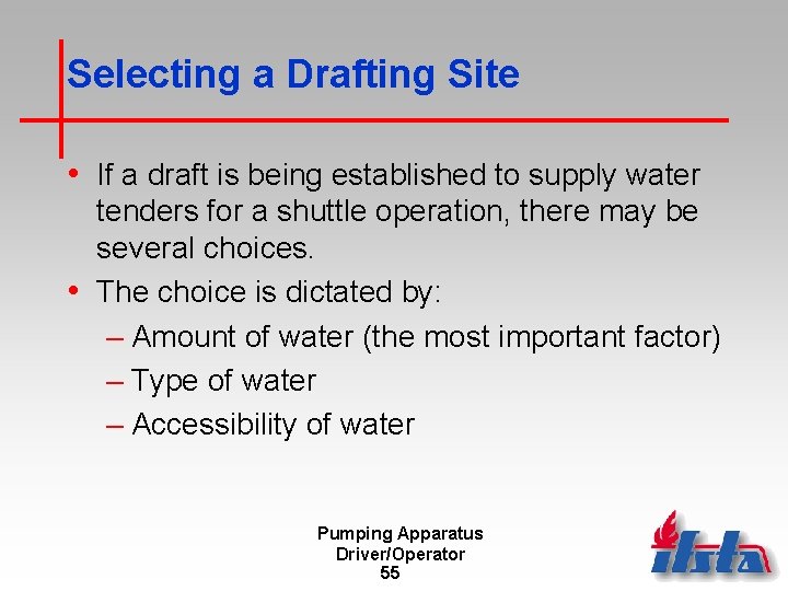 Selecting a Drafting Site • If a draft is being established to supply water